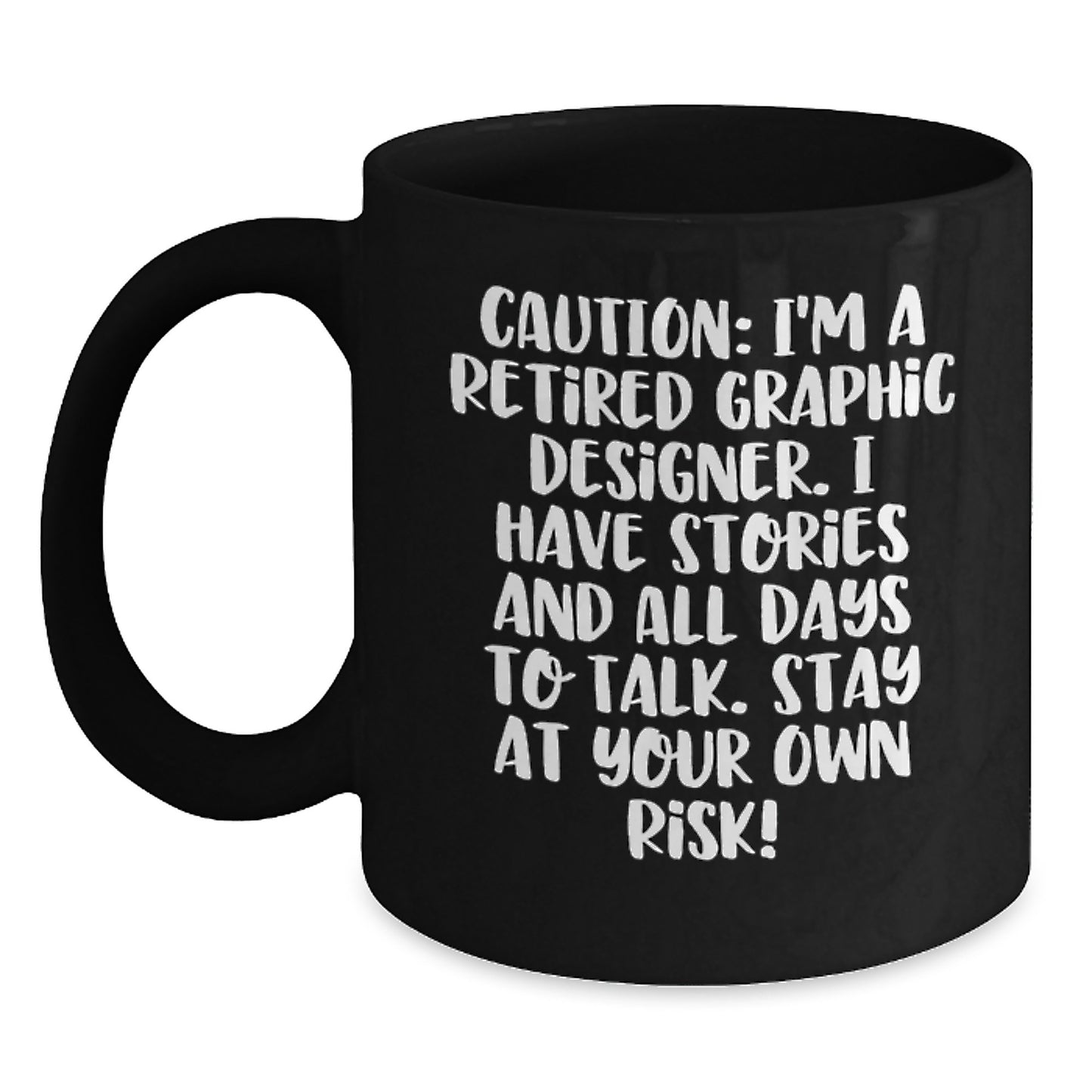 Graphic Designer Humor Gifts from Friends to Coworkers, 'Caution: I'm A Retired Graphic Designer... Stay At Your Own Risk!' Black Coffee Mug for Graduation - Main