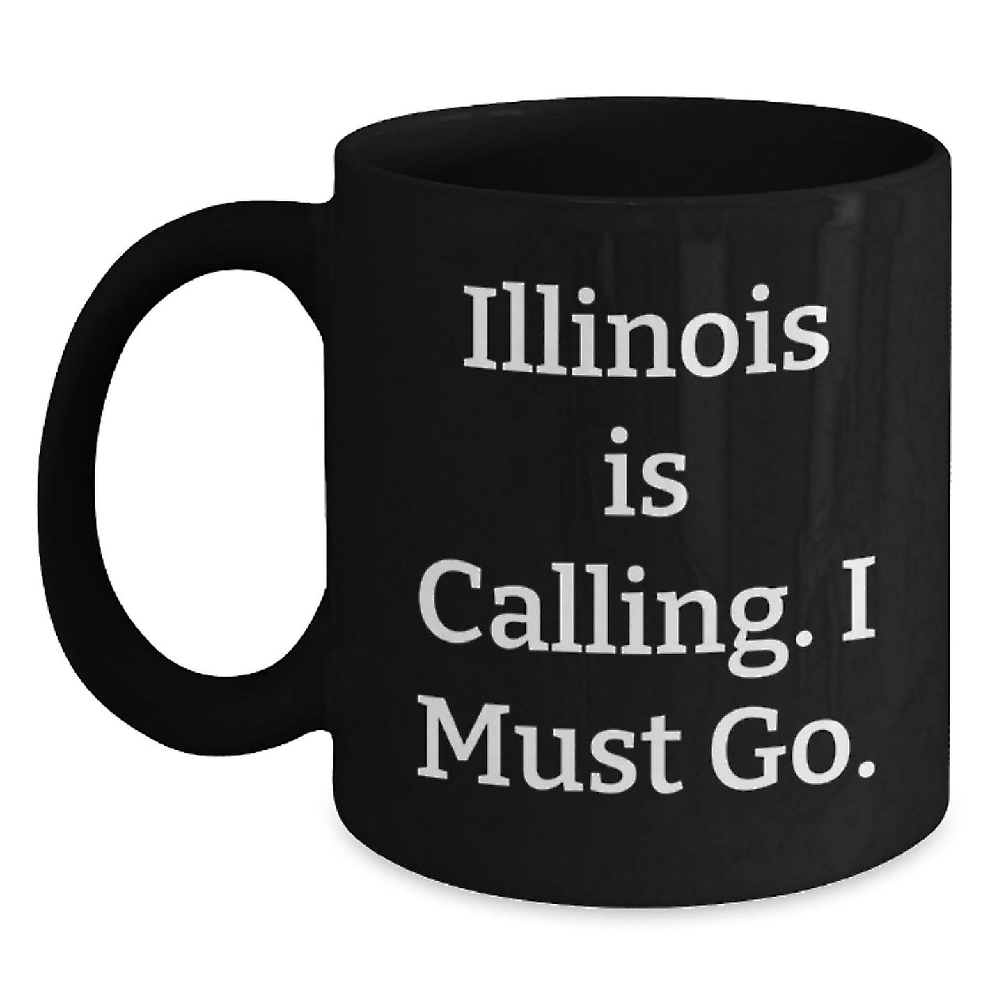 Funny Illinois Quotes Gifts from Friends for Birthday Morning Black Coffee Mug - Main