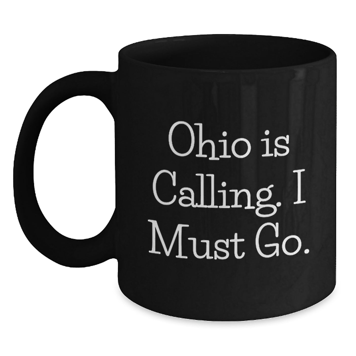Funny Ohio Black Coffee Mugs for Men and Women Gifts from Friends to Family - Ohio Is Calling, I Must Go! - Main