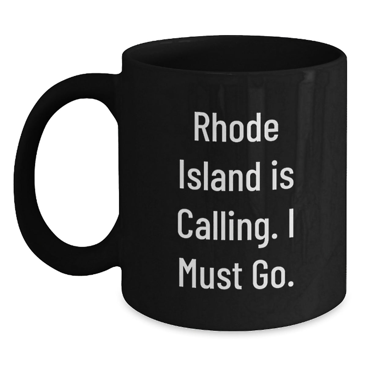 Unique Rhode Island Inspirational Gifts from Friends to Graduation Men with Funny Coffee Mugs, 'Rhode Island Is Calling. I Must Go.' - Main