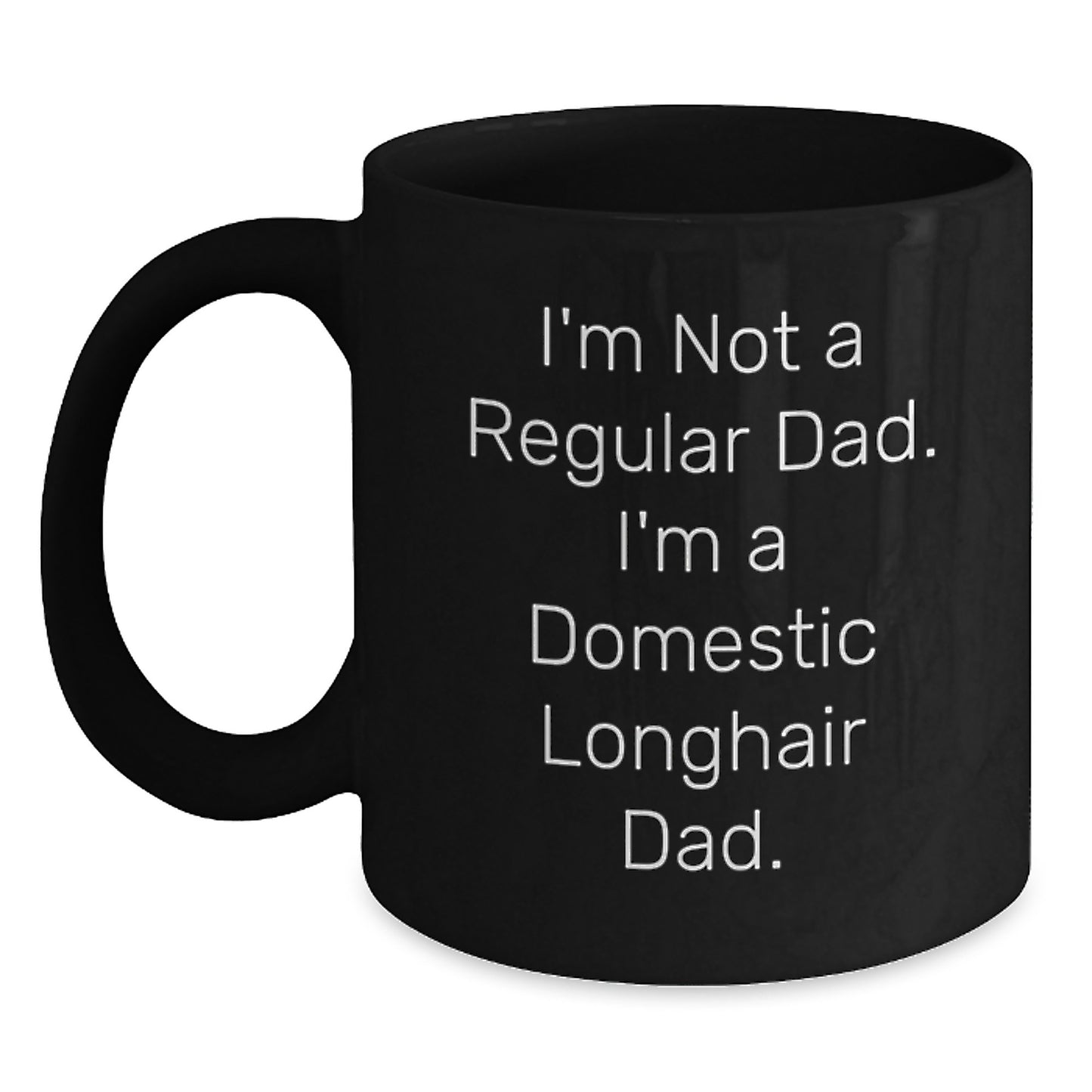 Funny Domestic Longhair Cat Gifts for Men, Unique Black Coffee Mugs, 'I'm Not A Regular Dad. I'm A Domestic Longhair Dad.' Ceramic Mugs, Christmas Unique Gifts from Men to Family - Main