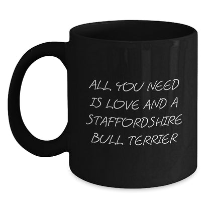 Funny Staffordshire Bull Terrier Dog Gifts for Men - Staffordshire Bull Terrier Dog Lover Black Coffee Mug, All You Need Is Love And A Staffordshire Bull Terrier, Unique Graduation Gift - Main