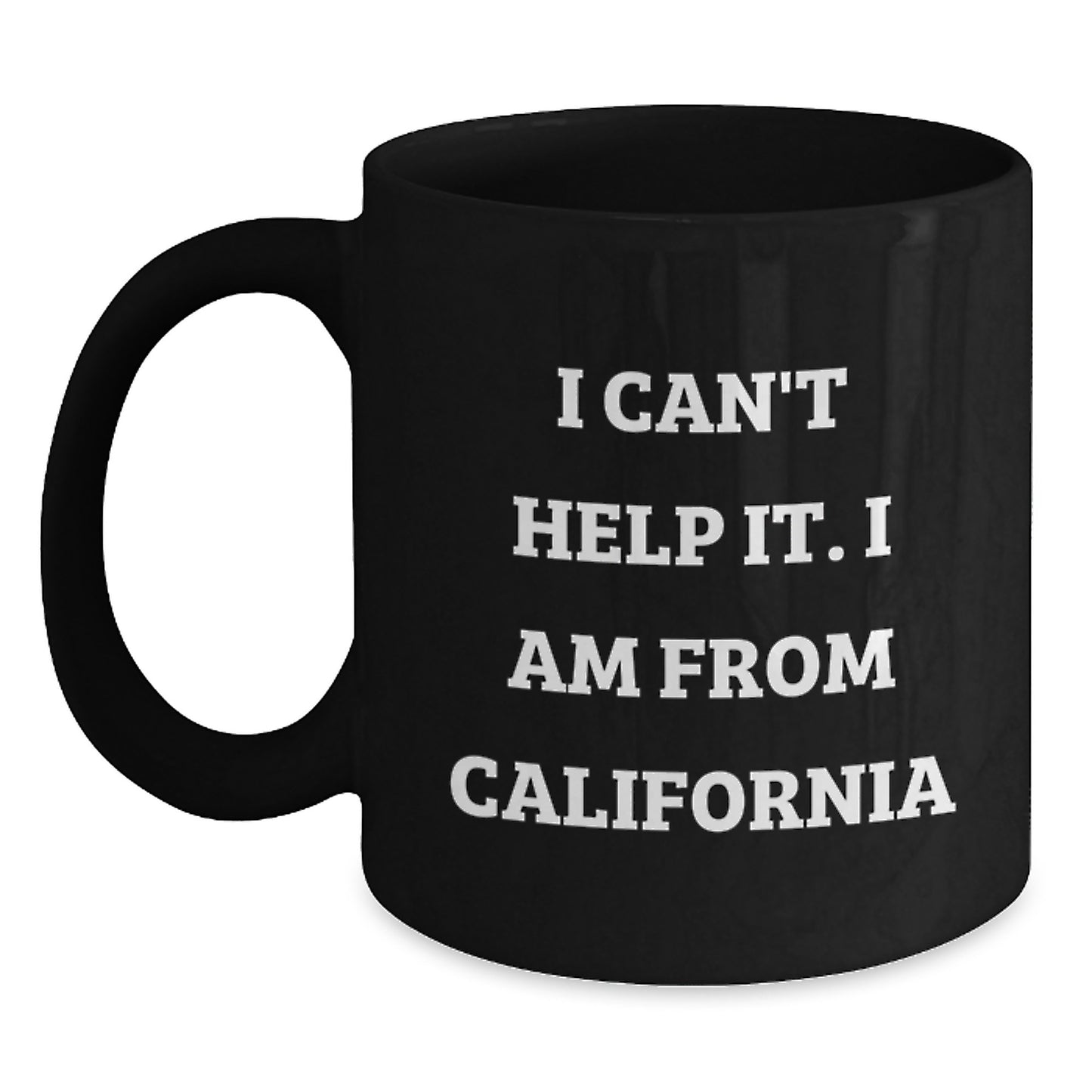 Funny California Quotes Gifts from Friends to California Men and Women Black Coffee Mug for Graduation Unique Gifts - Main