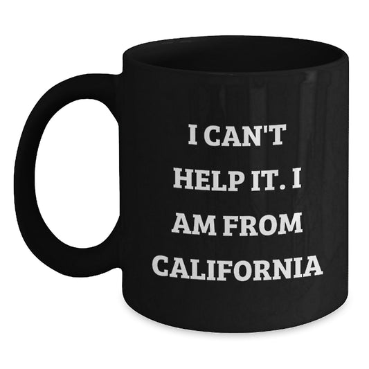 Funny California Quotes Gifts from Friends to California Men and Women Black Coffee Mug for Graduation Unique Gifts - Main