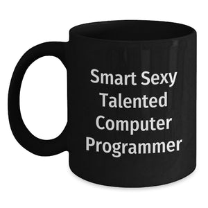 Funny Computer Programmer Gifts, Smart Sexy Talented Mug for Graduation, Black Coffee Mug from Friends to Computer Programmer - Main