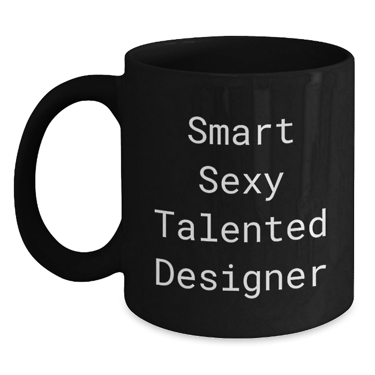 Funny Inspirational Gifts from Friends for Designer Graduation Unique Black Coffee Mugs, Smart Sexy Talented Designer Quote, 11oz or 15oz Ceramic Mug, Microwave and Dishwasher Safe - Main