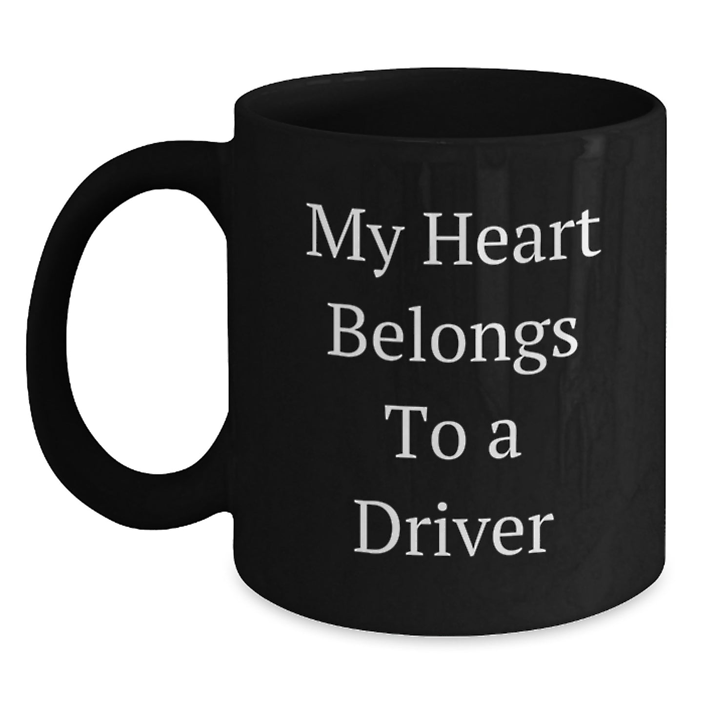 Funny Driver Gifts from Friends, Unique Birthday Unique Gifts for Driver, 'My Heart Belongs To A Driver' Quote Black Coffee Mug - Main