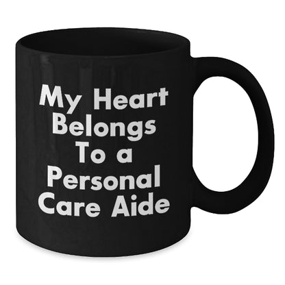 Cute Personal Care Aide Gifts from Men to Women, Unique Birthday Unique Gifts for Personal Care Aide, Funny Black Coffee Mug, 'My Heart Belongs To A Personal Care Aide' - Additional