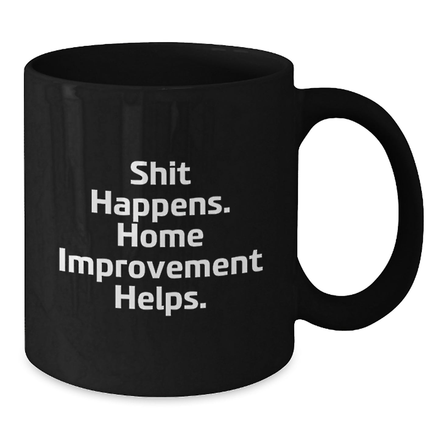 Funny Home Improvement Mugs, Black Coffee Mug, Christmas Unique Gifts from Friends to Home Improvement Enthusiasts, Shit Happens Home Improvement Helps - Additional
