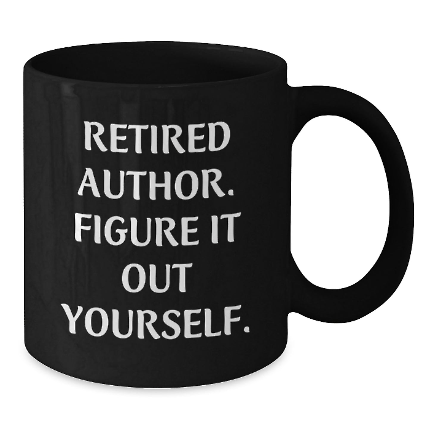 Funny Author Gifts for Men Graduation Unique Gifts from Friends, Gifts for Author with 'Retired Author. Figure It Out Yourself.' Quote on Black Coffee Mug, 11oz or 15oz, Microwave and Dishwasher Safe - Additional