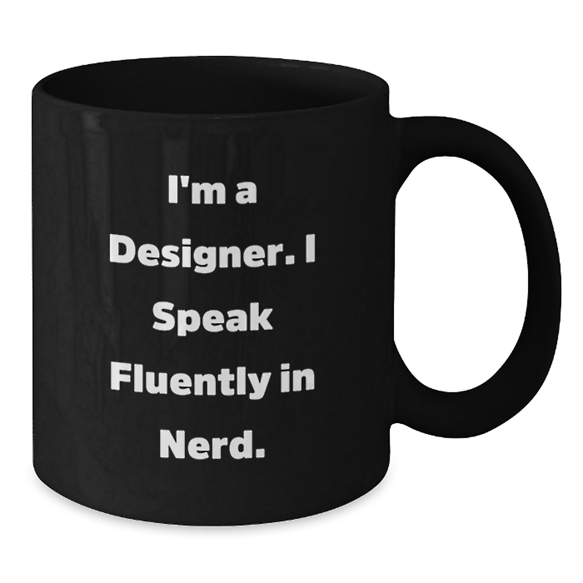 Designer Gifts from Friends for Graduation - I'm A Designer. I Speak Fluently In genius. - Funny Black Coffee Mug, Gifts for Designer - Additional