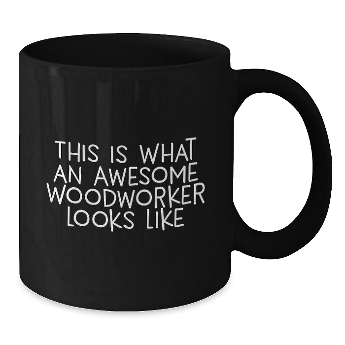 Funny Woodworker Gifts from Friends, Black Coffee Mug for Woodworker Grads, 'This Is What An Awesome Woodworker Looks Like' - Additional