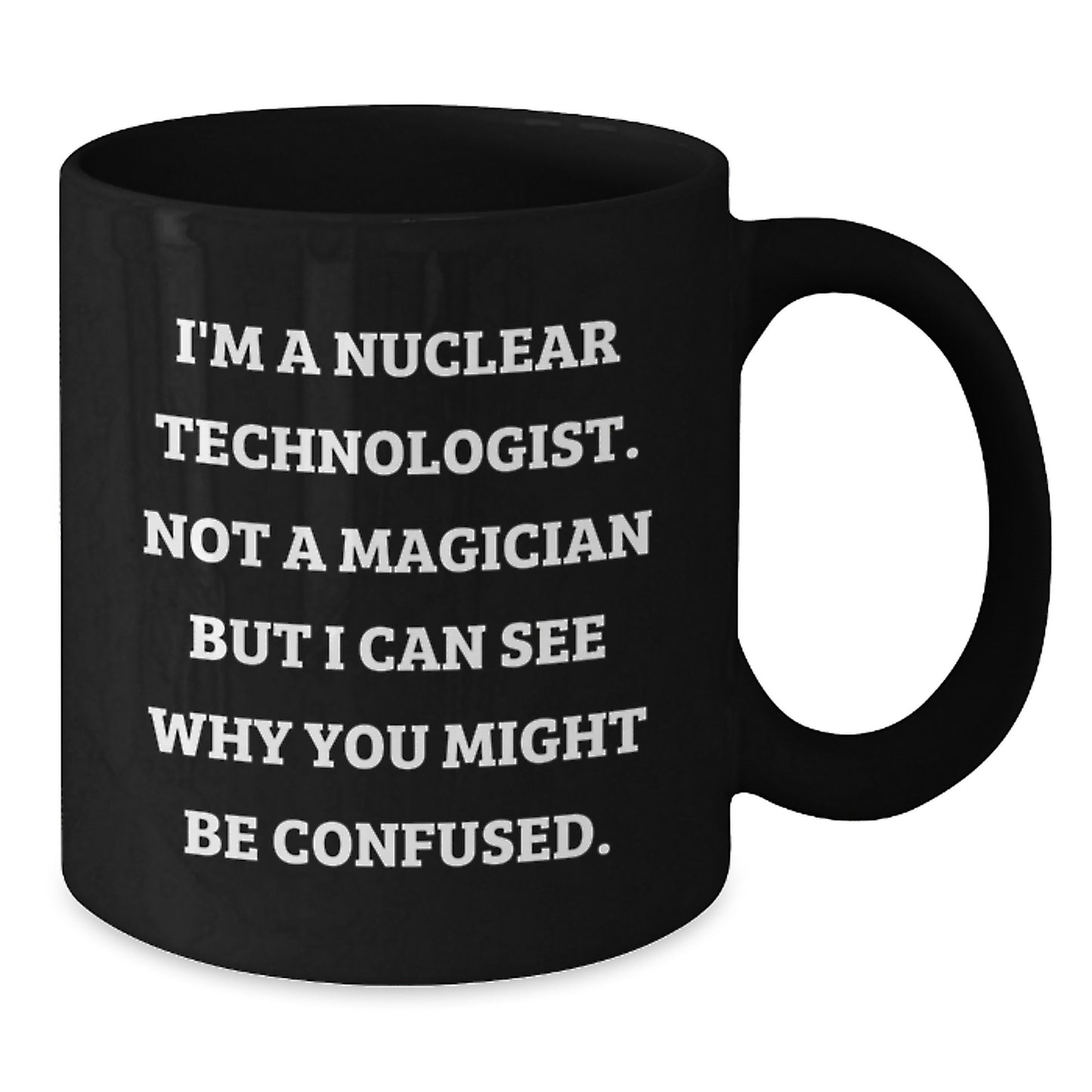 Gifts for Nuclear Technologist Friends Funny Black Coffee Mug - Additional