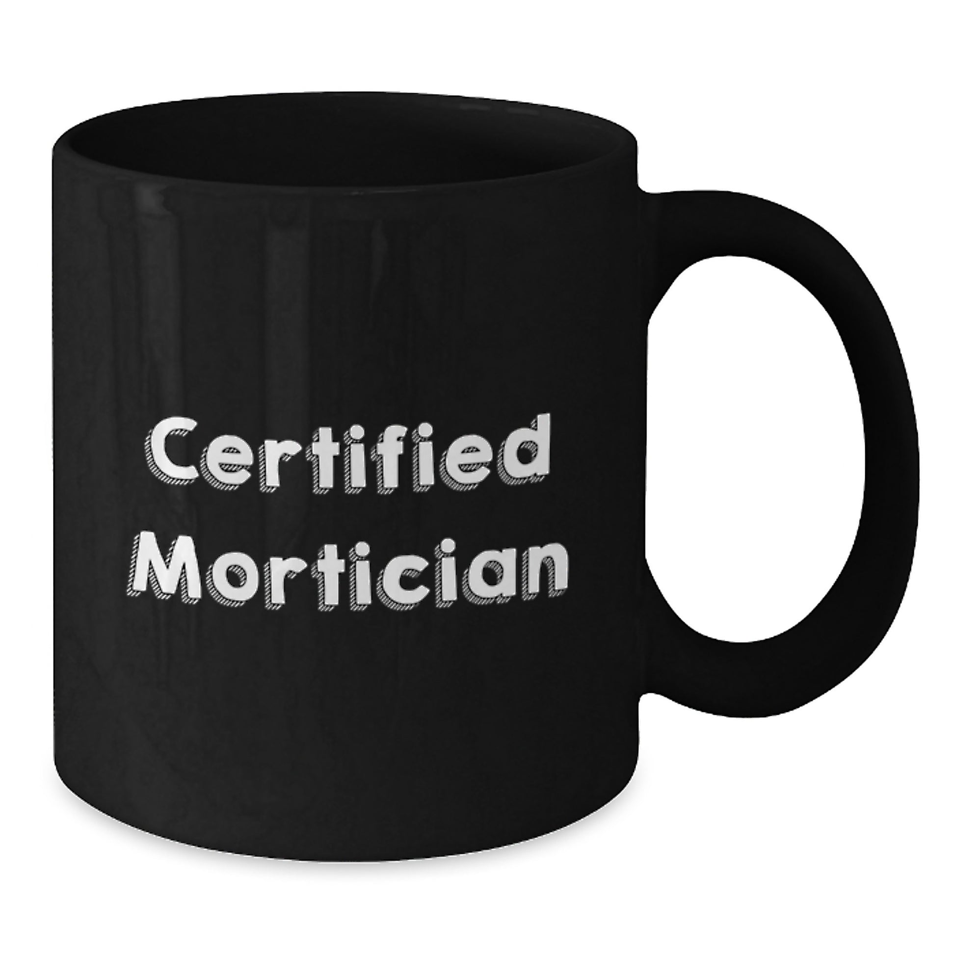 Funny Mortician Gifts from Family Graduation Celebration Cup, 'Certified Mortician' Quote Black Coffee Mug for Mortician Men and Women - Additional