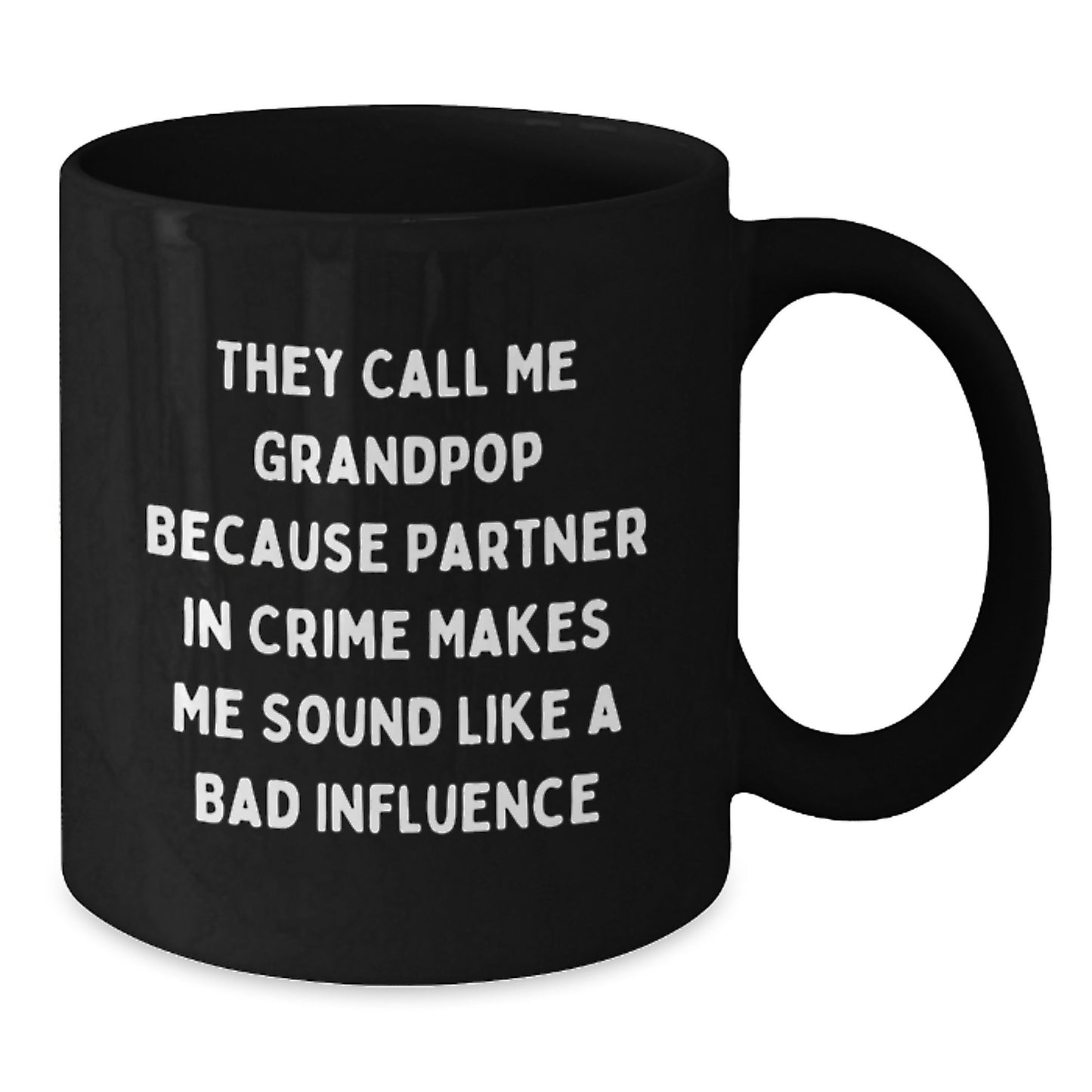 Funny Birthday Unique Gifts for Grandpop, They Call Me Grandpop Because Partner In Crime Makes Me Sound Like A Bad Influence Black Coffee Mug Gifts from Grandpop to Grandpop - Additional
