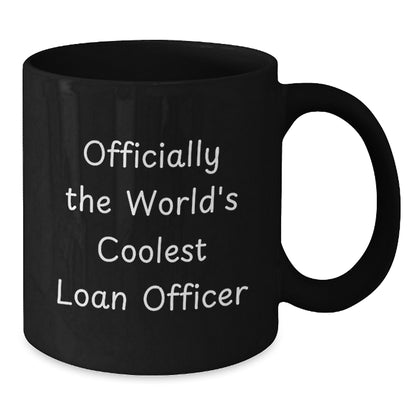 Funny Loan Officer Gifts, Unique Black Coffee Mugs for Loan Officer, Officially The World's Coolest Loan Officer, Gifts from Friends for Loan Officer Mother's Day Unique Gifts - Additional