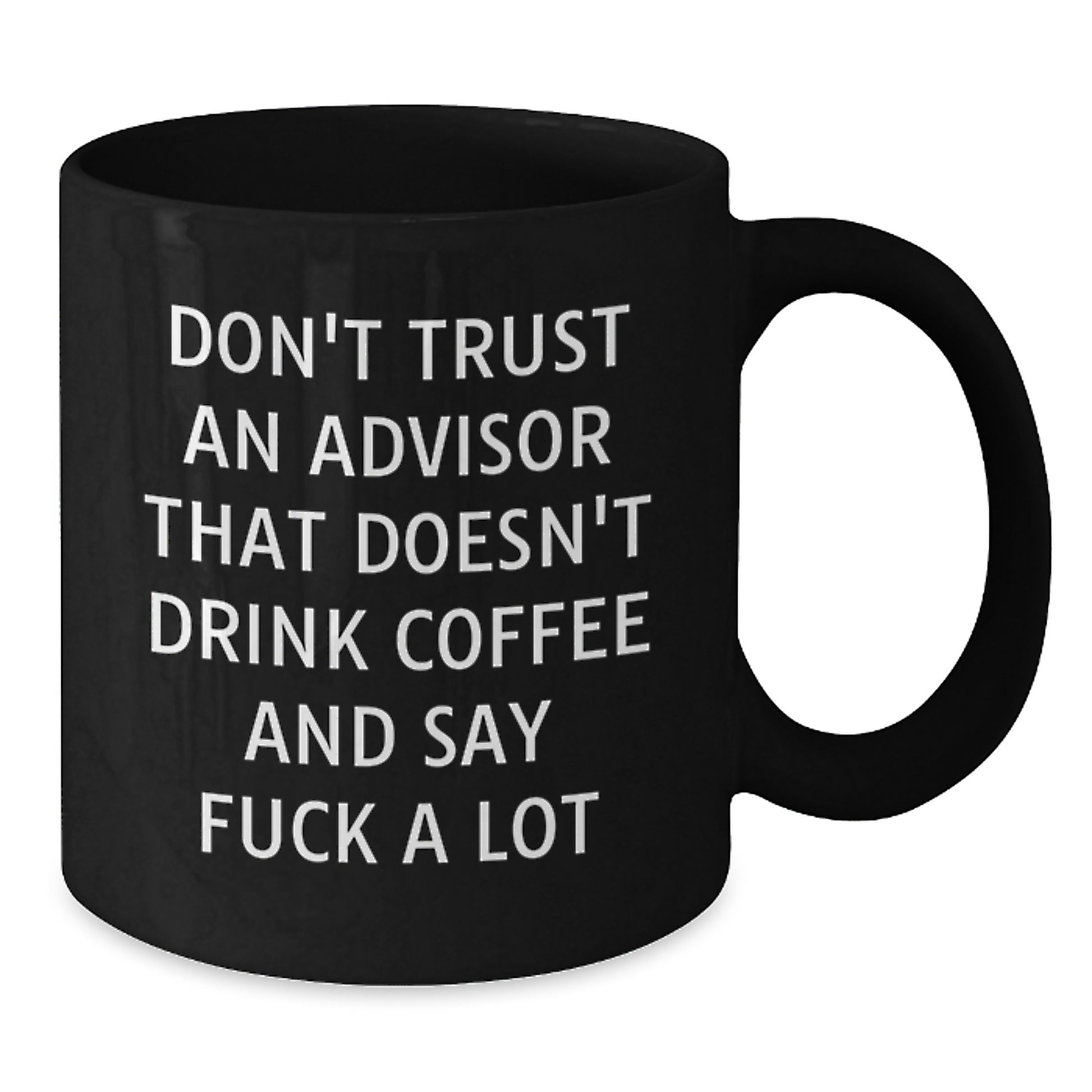 Funny Gift for Advisors, Don't Trust An Advisor That Doesn't Drink Coffee, Black Coffee Mug for Christmas Unique Gifts from Friends - Additional