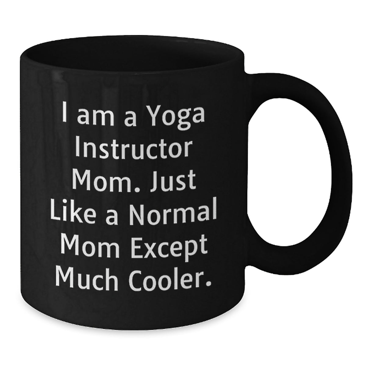 Yoga Instructor Gift A Cool Mom Keepsake Coffee Mug - I Am Cooler - Additional