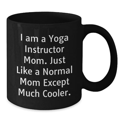 Yoga Instructor Gift A Cool Mom Keepsake Coffee Mug - I Am Cooler - Additional