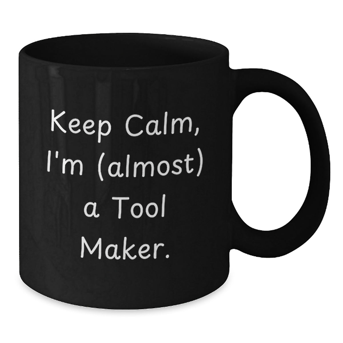 Witty Gift for Friends - Keep Calm, I'm (Almost) A Tool Maker Novelty - Additional