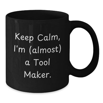 Witty Gift for Friends - Keep Calm, I'm (Almost) A Tool Maker Novelty - Additional