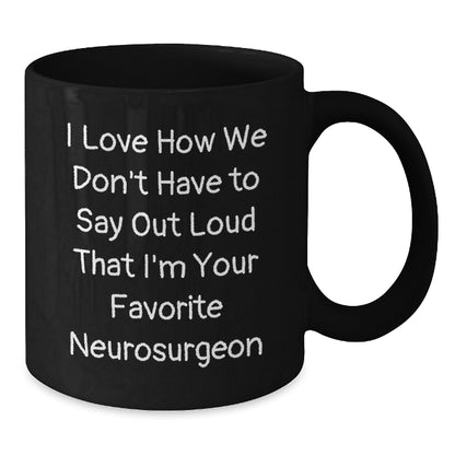 Funny Gift for Favorite Neurosurgeon Men, Unique Birthday Unique Gifts from Colleagues to Neurosurgeon Doctors, 11oz/15oz Black Coffee Mug - Additional
