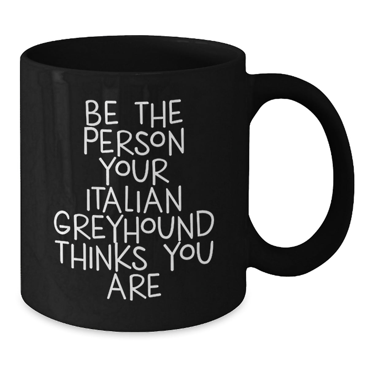Funny Italian Greyhound Dog Gifts for Men, Italian Greyhound Dog Lover Birthday Unique Gifts from Friends, Black Coffee Mug with Be The Person Your Italian Greyhound Thinks You Are - Additional
