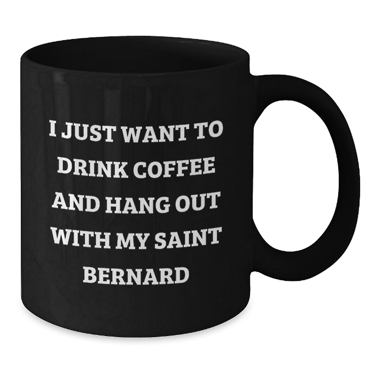 Saint Bernard Dog Lovers Funny Quotes Black Coffee Mug Gifts from Friends and Family for Birthday - Additional