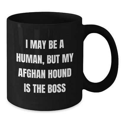 Funny Afghan Hound Dog Gifts from Men to Friends, I May Be A Human, But My Afghan Hound Is The Boss Black Coffee Mugs for Birthday Unique Gifts - Additional