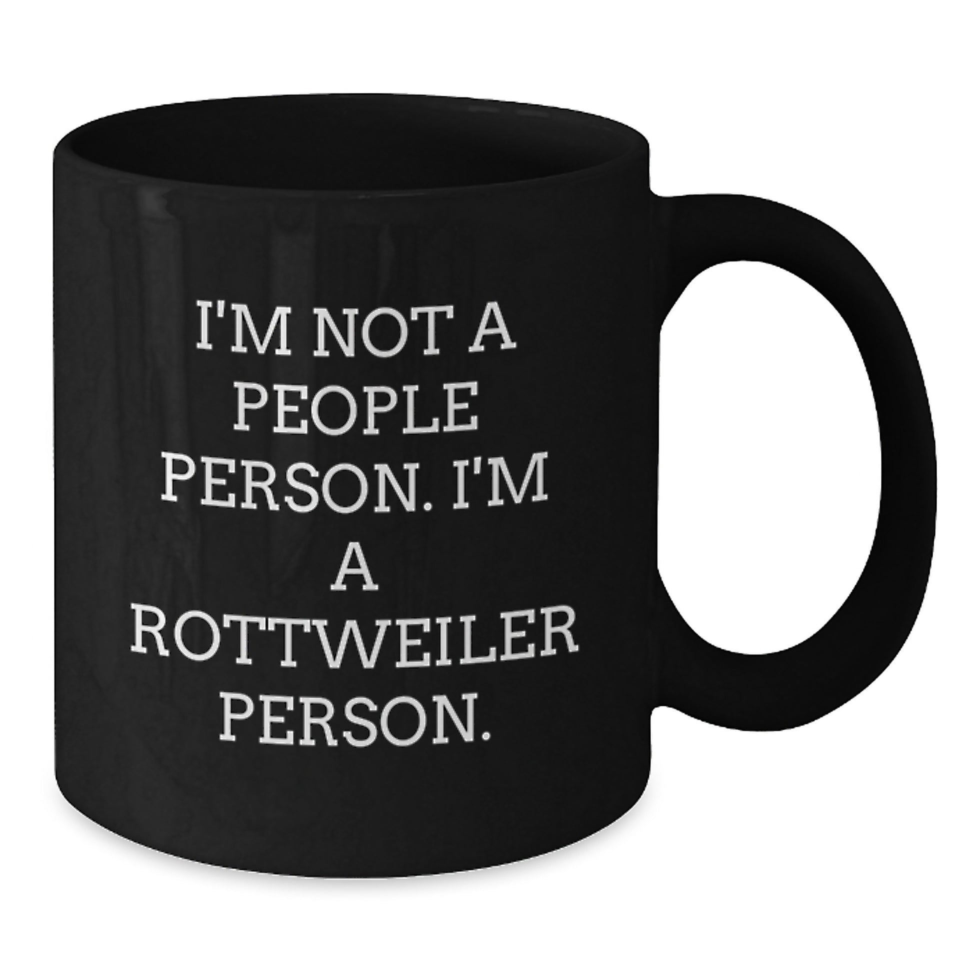Rottweiler Dog Lover's Funny Coffee Mug Gifts from Friends for Birthday, 'I'm Not A People Person. I'm A Rottweiler Person.' - Additional