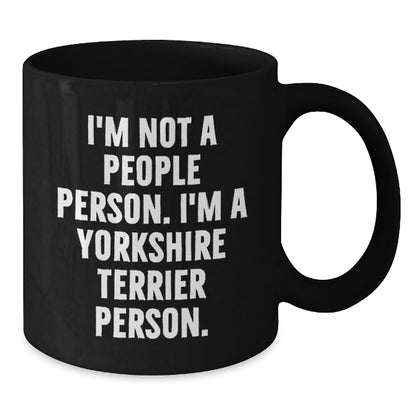 Funny Yorkshire Terrier Dog Lover Gifts from Men to Friends for Birthday Unique Black Coffee Mugs, 'I'm Not A People Person. I'm A Yorkshire Terrier Person.' - Additional