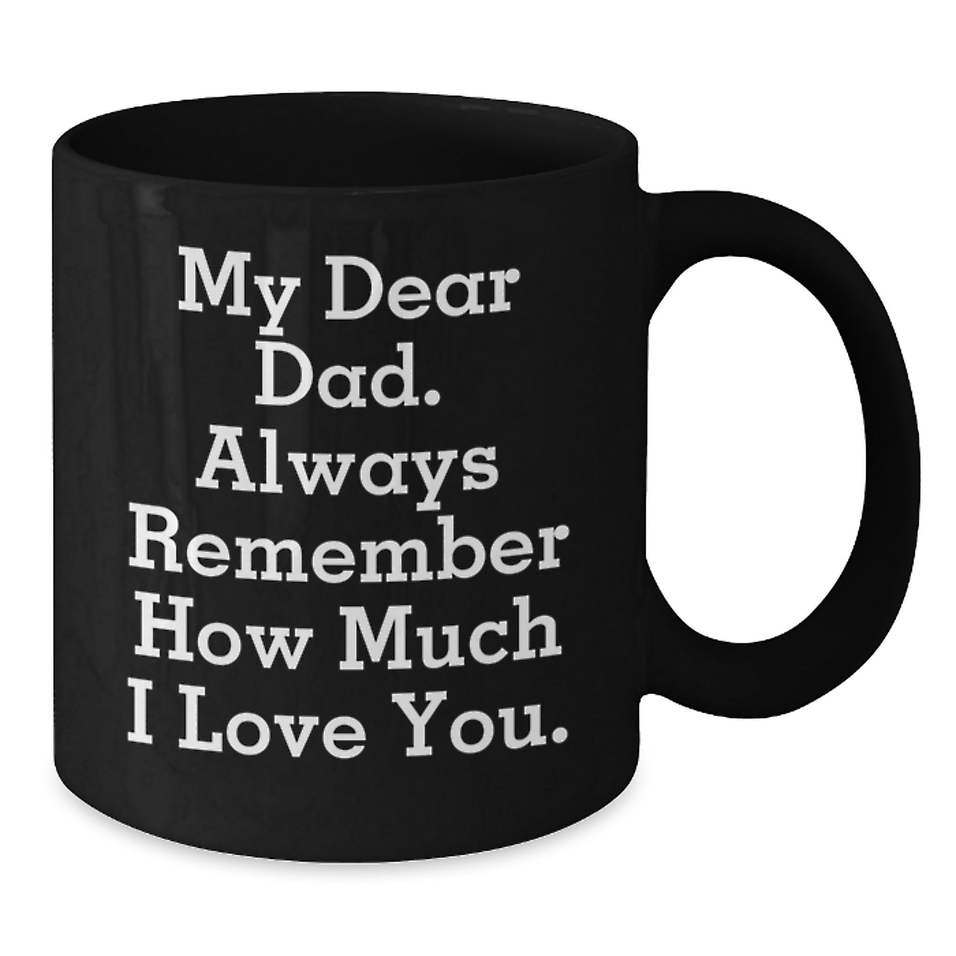 Funny Graduation Gift for Dad, 'My Dear Dad' Quote Black Coffee Mug, Gifts from Men to Dad, Unique Graduation Gifts for Men - Additional