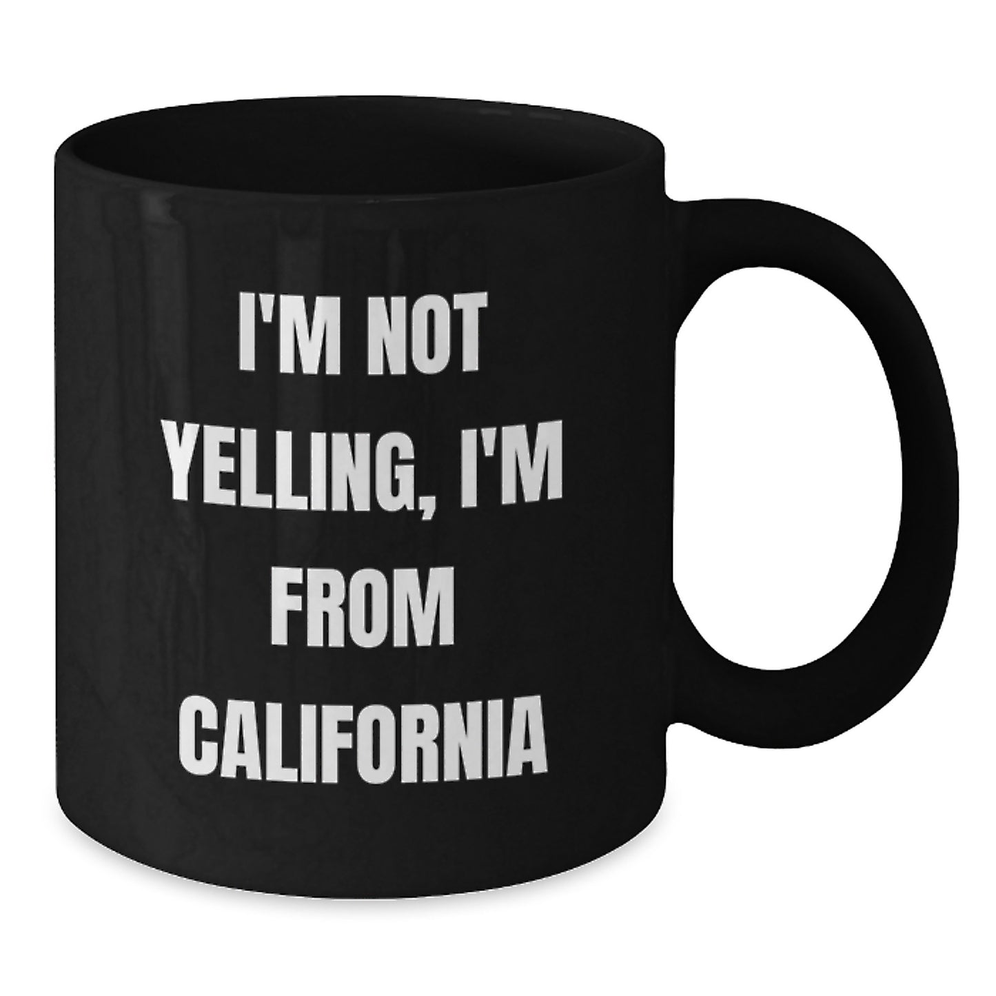 Funny California Gifts from Friends - Black Coffee Mug for California Men and Women, I'm Not Yelling, I'm From California Birthday Unique Gifts - Additional