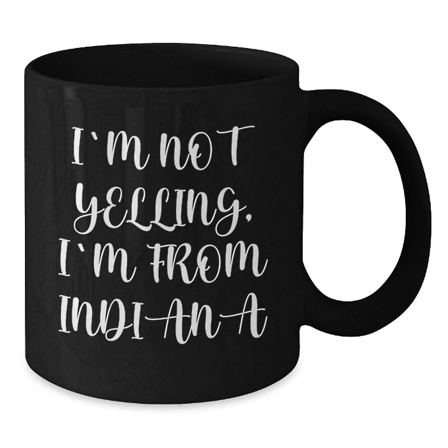 Funny Indiana Gifts from Friends and Family for Birthday - 'I'm Not Yelling, I'm From Indiana' Black Coffee Mug - Additional