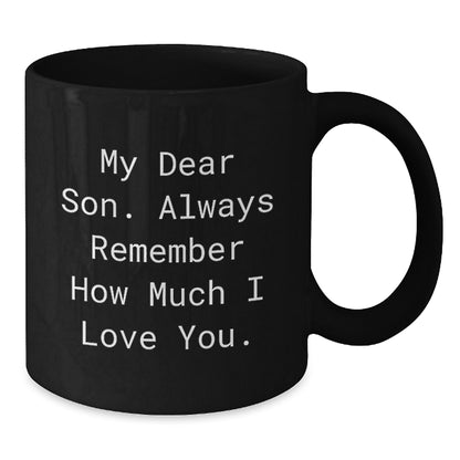 Funny Son Graduation Gifts from Mom to Son, My Dear Son Always Remember How Much I Love You Black Coffee Mug, 11oz or 15oz Microwave and Dishwasher Safe - Additional