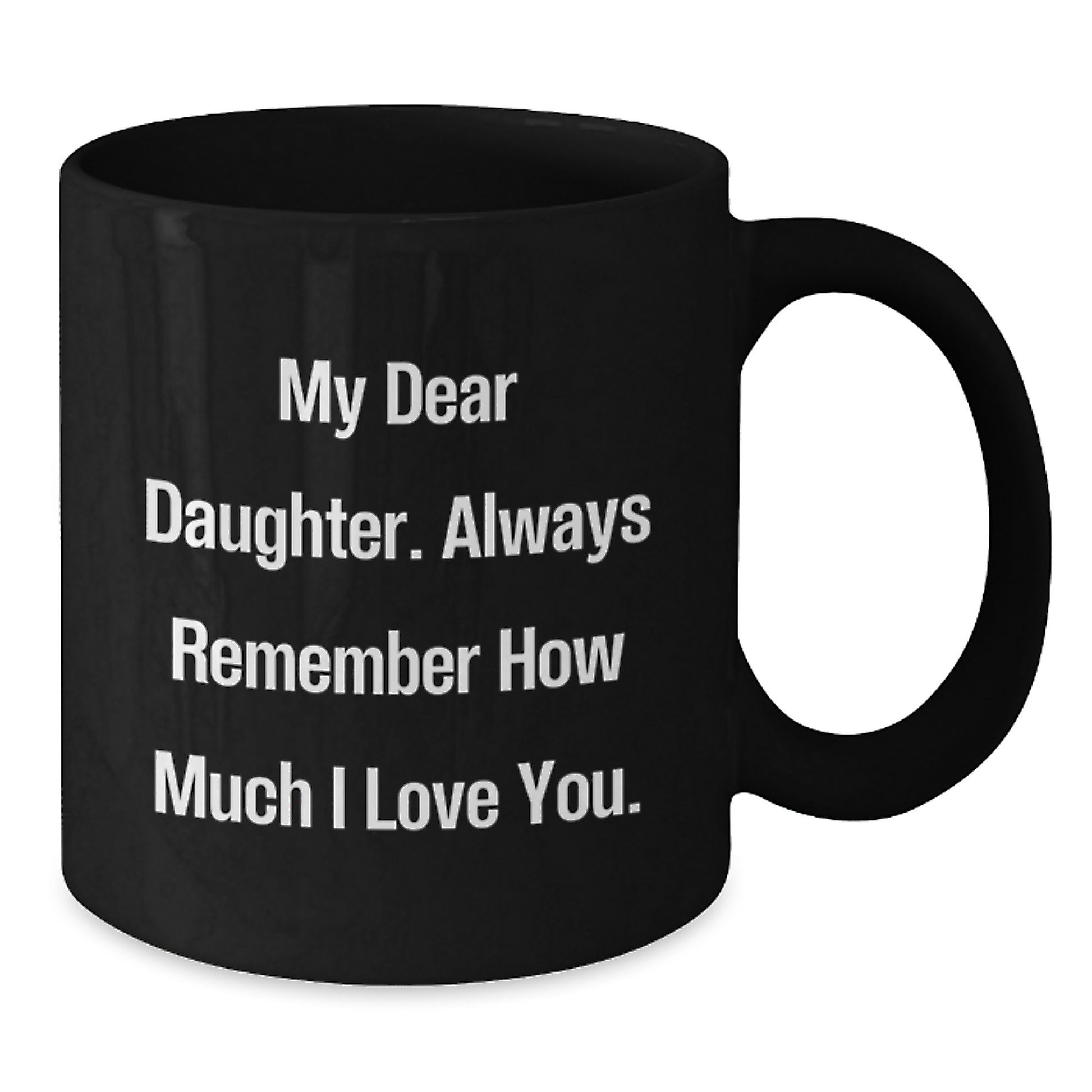 Daughter's Inspirational Graduation Gift from Mom - 'My Dear Daughter...' Black Coffee Mug - Additional