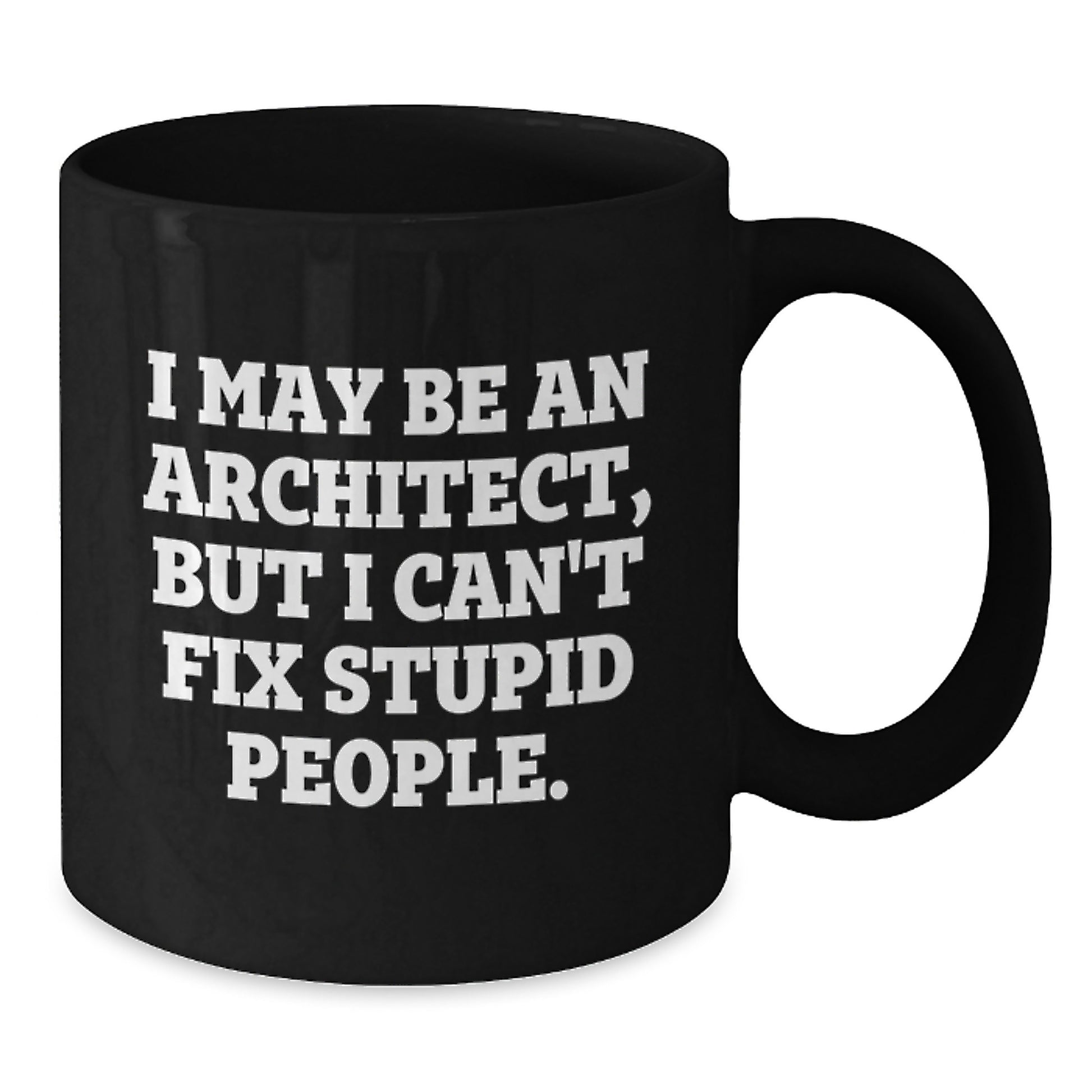 Architect Humor Graduation Gifts from Friends to Men - Black Coffee Mug with 'I May Be An Architect, But...' - Additional