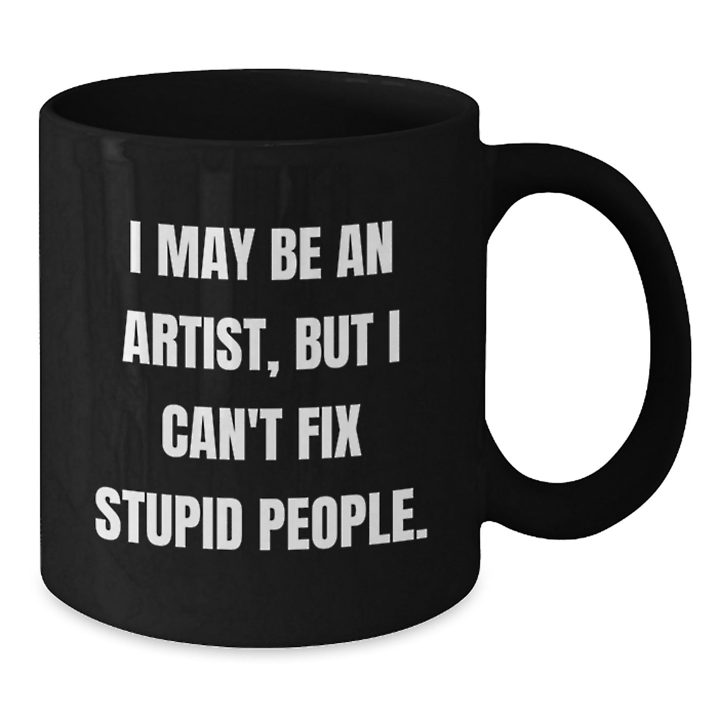 Artist Humor Funny Gifts from Friends to Artist Graduation Unique Black Coffee Mugs - Additional