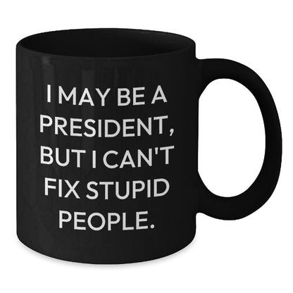 President Funny Gift for Men from Friends, Inspirational Quote Black Coffee Mug, Graduation Unique Gifts - Additional