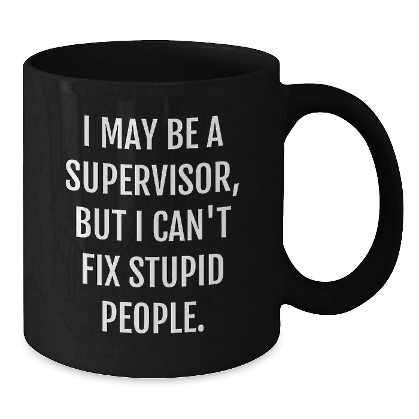 Funny Supervisor Mug Gifts for Him or Her, 'I May Be A Supervisor, But...' Black Coffee Mug from Coworkers on Birthday - Additional