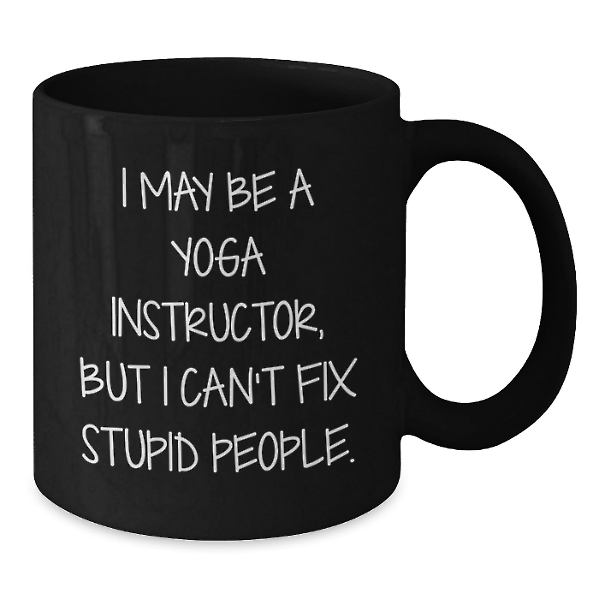 Funny Yoga Instructor Gift - I May Be A Yoga Instructor Mug for Graduation - Black Coffee Mug from Friends, Family, or Coworkers to Yoga Instructor - Additional