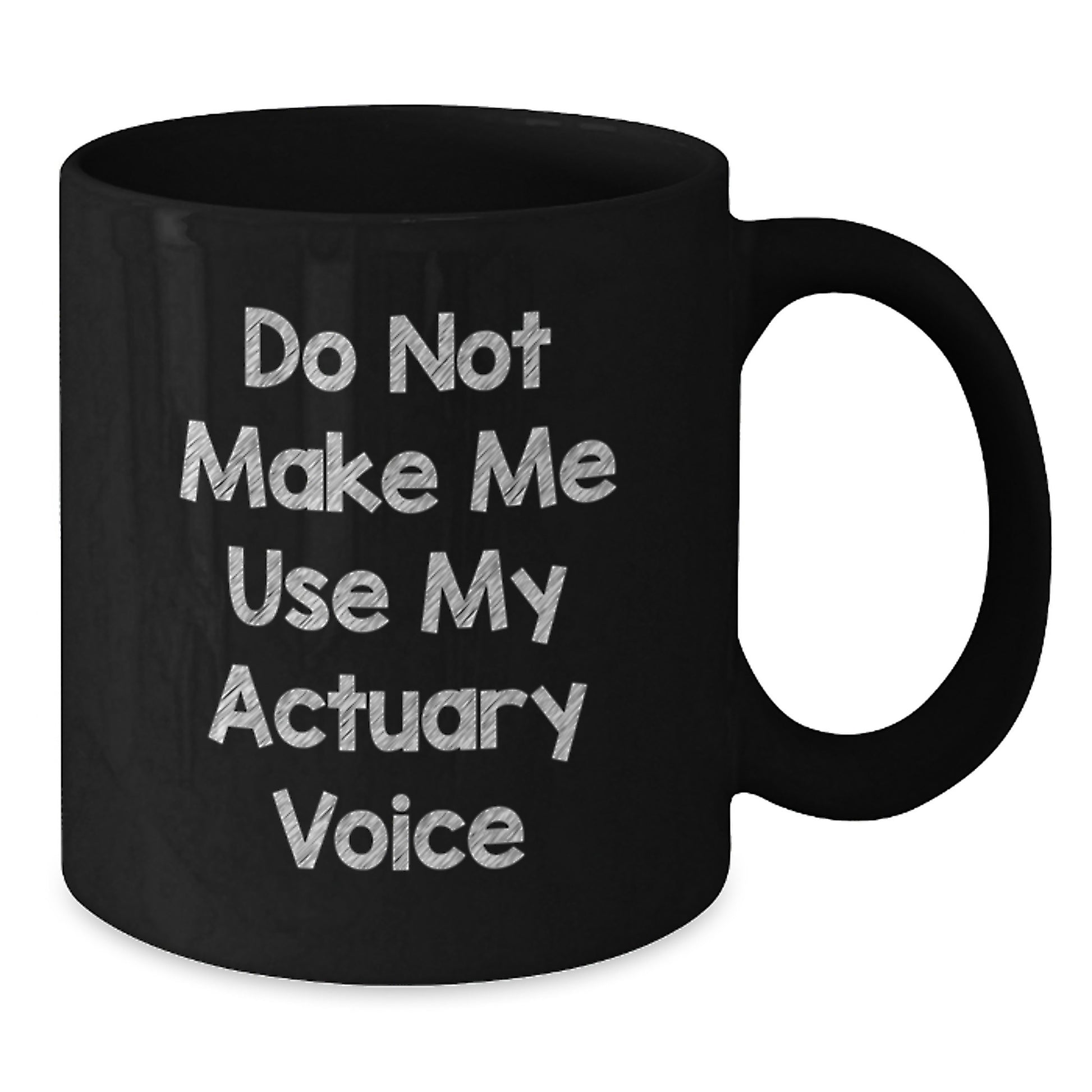 Funny Actuary Gifts, Black Coffee Mug - 'Do Not Make Me Use My Actuary Voice' - Graduation Unique Gifts from Friends to Actuary - Additional