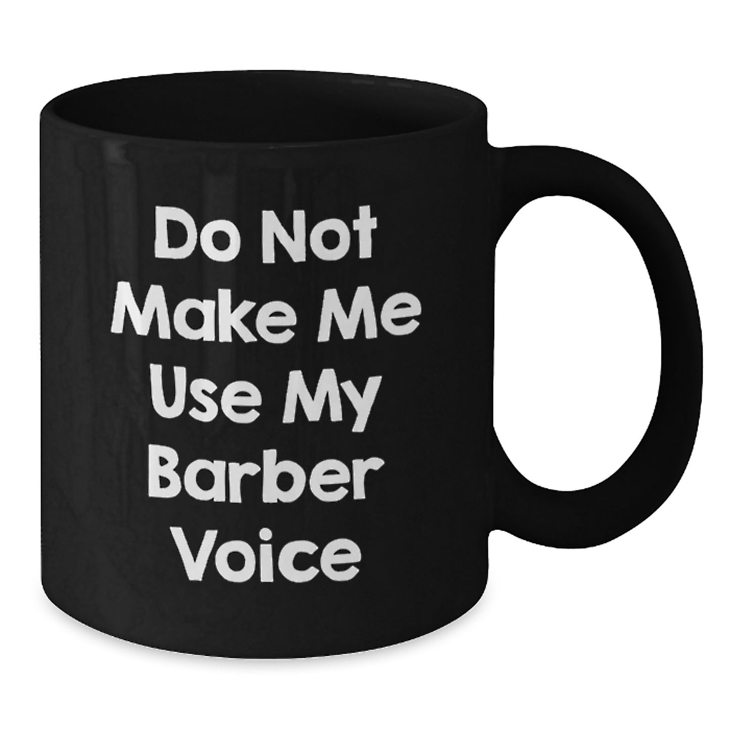 Funny Barber Gifts from Friends - Unique Black Coffee Mug, Don't Make Me Use My Barber Voice, Christmas Unique - Additional