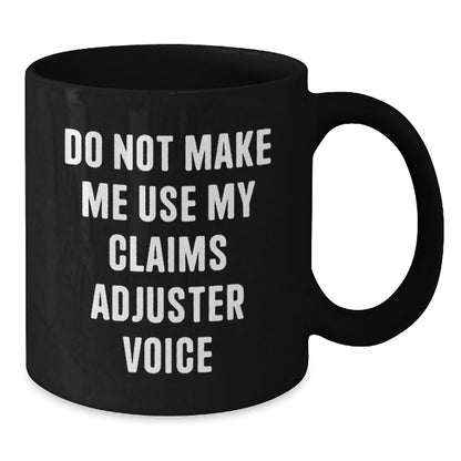 Funny Claims Adjuster Gifts for Men from Friends, Unique Black Coffee Mugs with Christmas Humor, 'Do Not Make Me Use My Claims Adjuster Voice' Quote - Additional