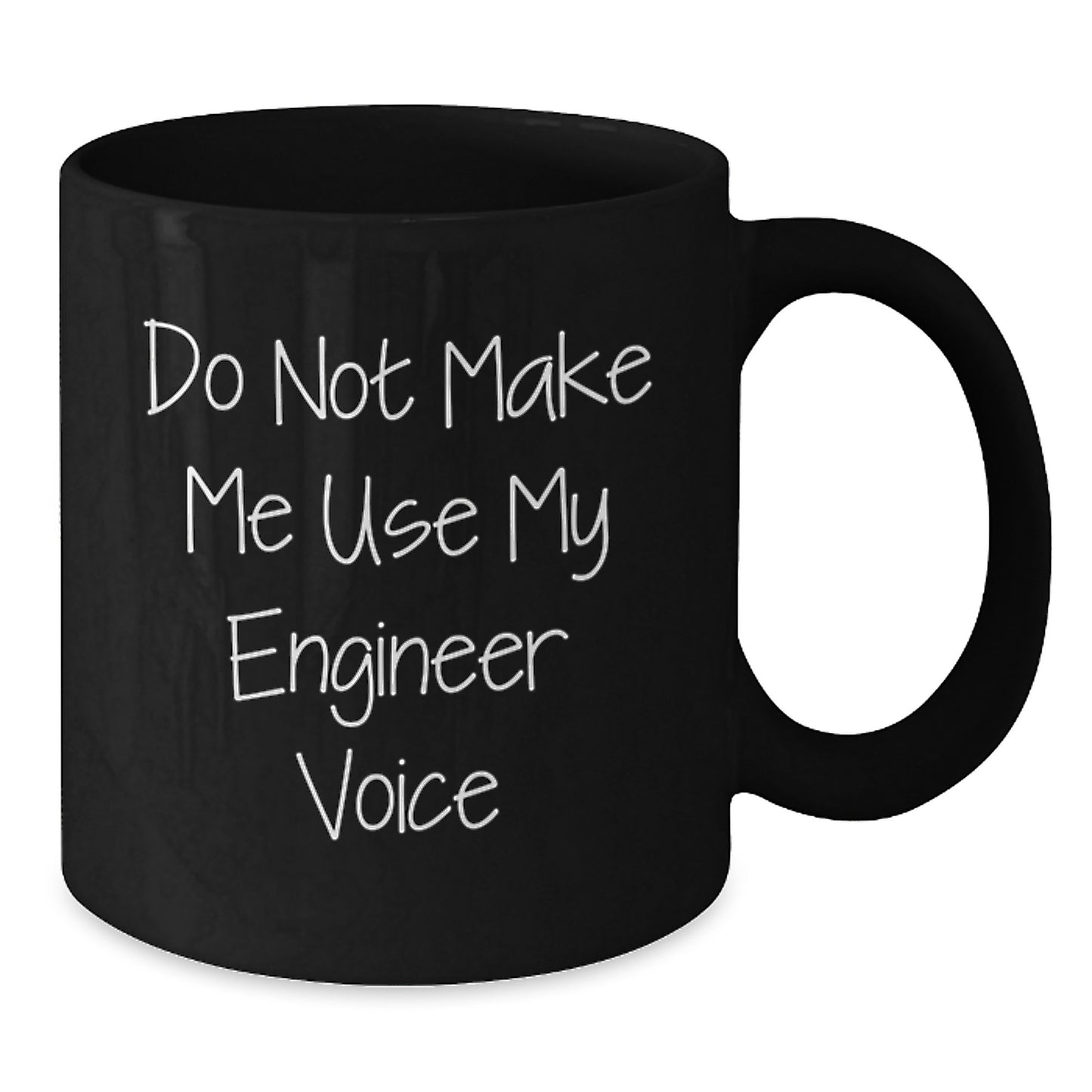 Funny Engineer Gifts, Do Not Make Me Use My Engineer Voice, Black Coffee Mug for Graduation, Gifts from Friends - Additional