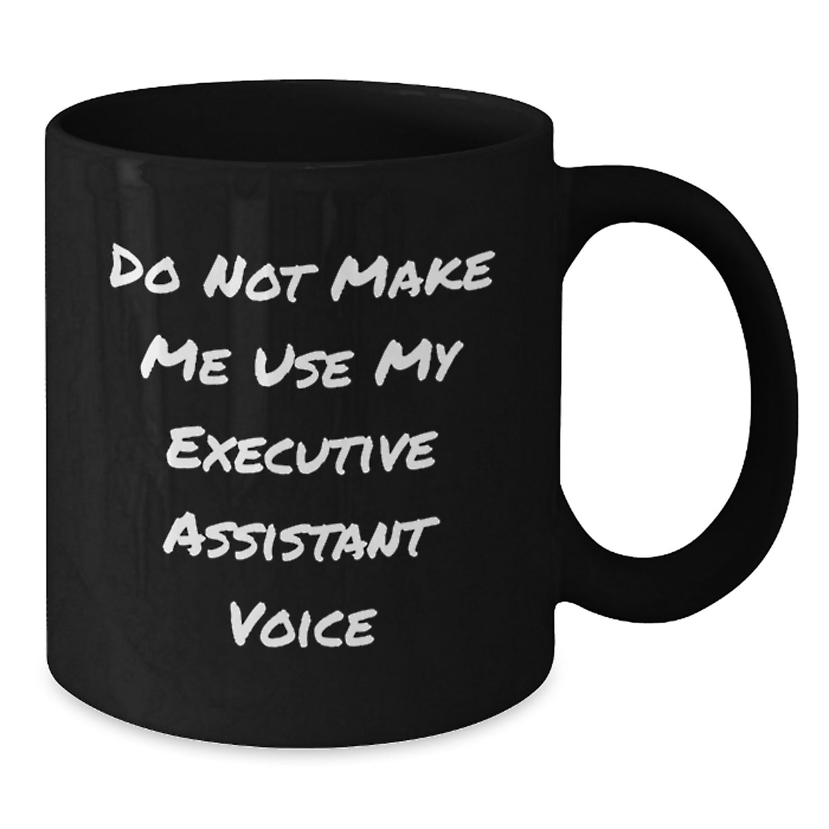 Funny Executive Assistant Gifts, 'Do Not Make Me Use My Executive Assistant Voice' Black Coffee Mug for Graduation, Gifts from Friends, Coworkers or Family - Additional