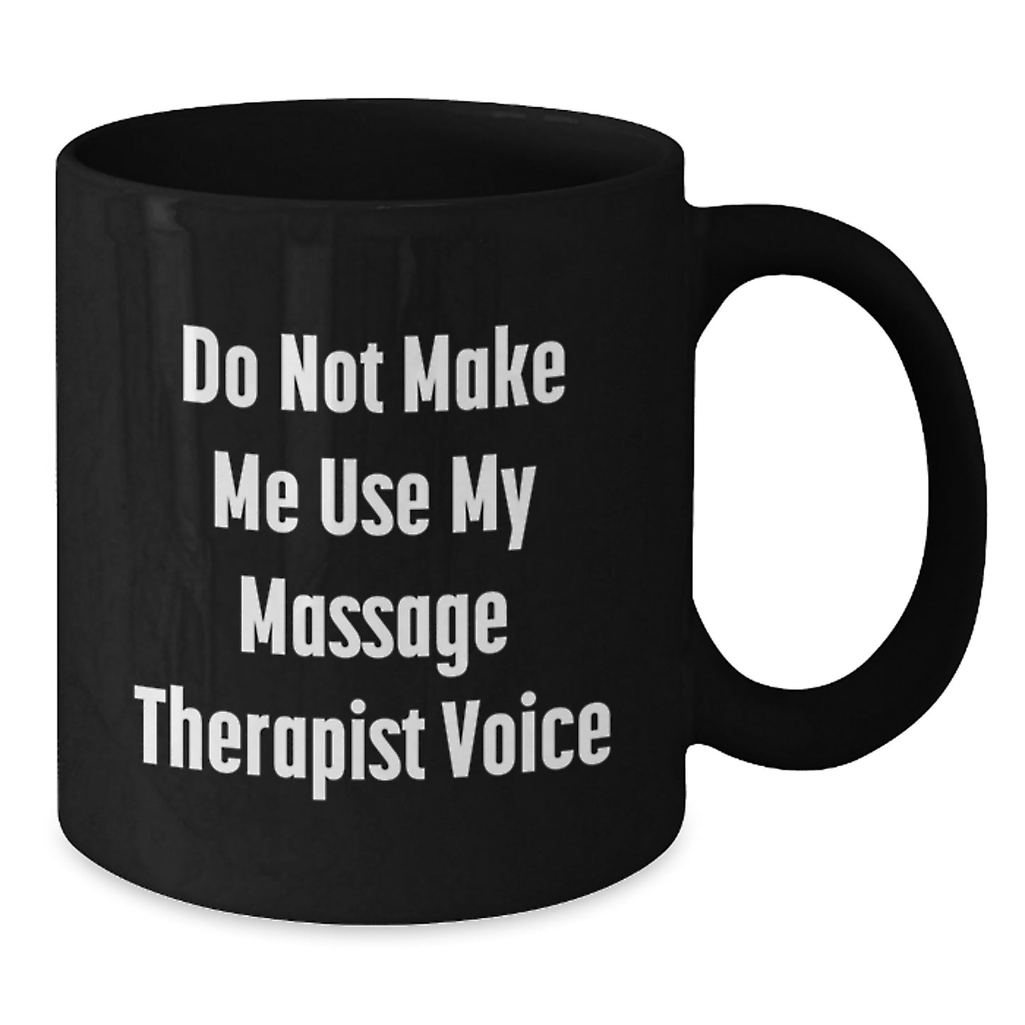 Massage Therapist Humor Gifts from Friends for Graduation Unique Ceramics Black Coffee Mugs with 'Do Not Make Me Use My Massage Therapist Voice' Quote - Additional