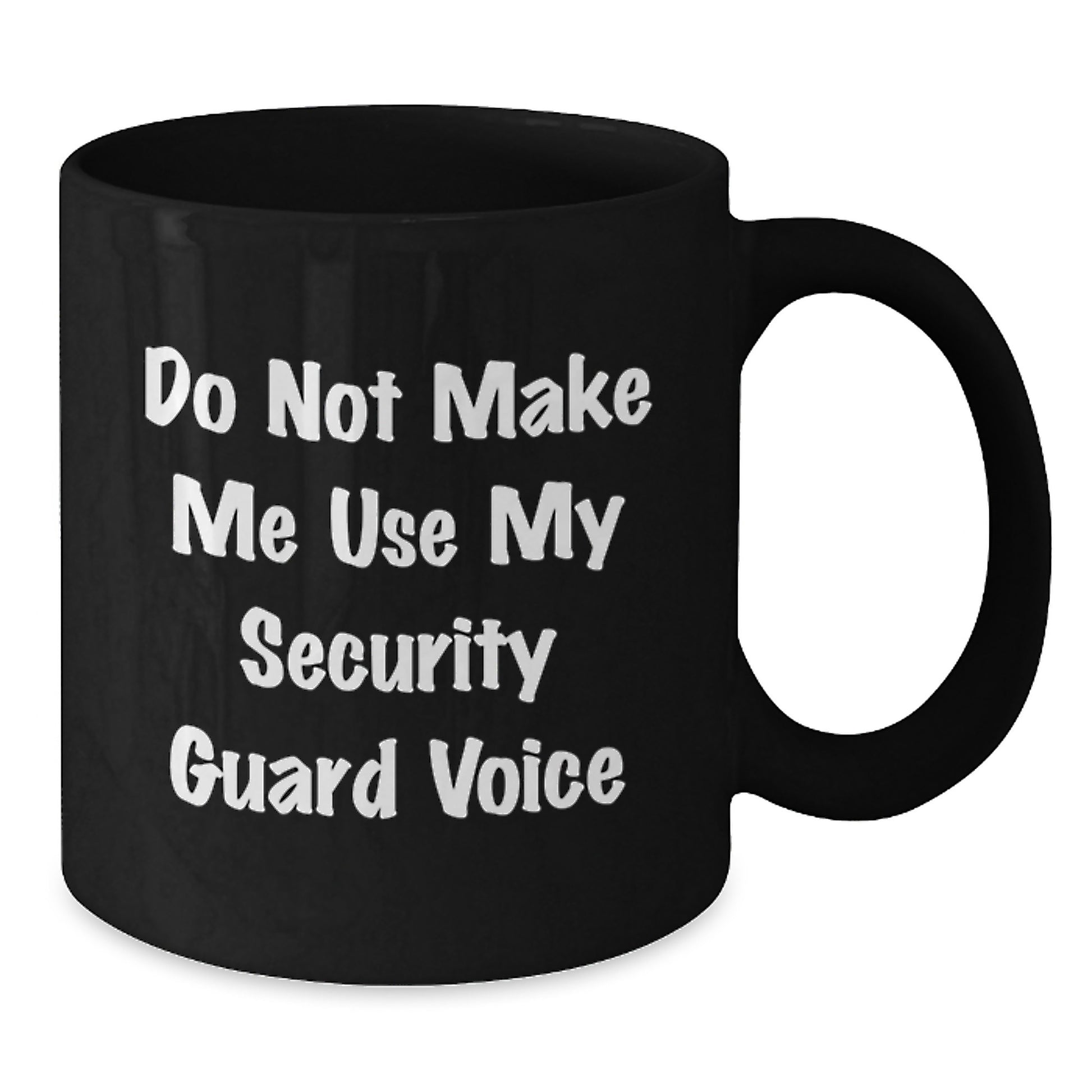 Security Guard Humor Black Coffee Mugs, Funny Gifts from Friends, Coworkers, or Family for Security Guard on Birthday - 'Do Not Make Me Use My Security Guard Voice' - Additional