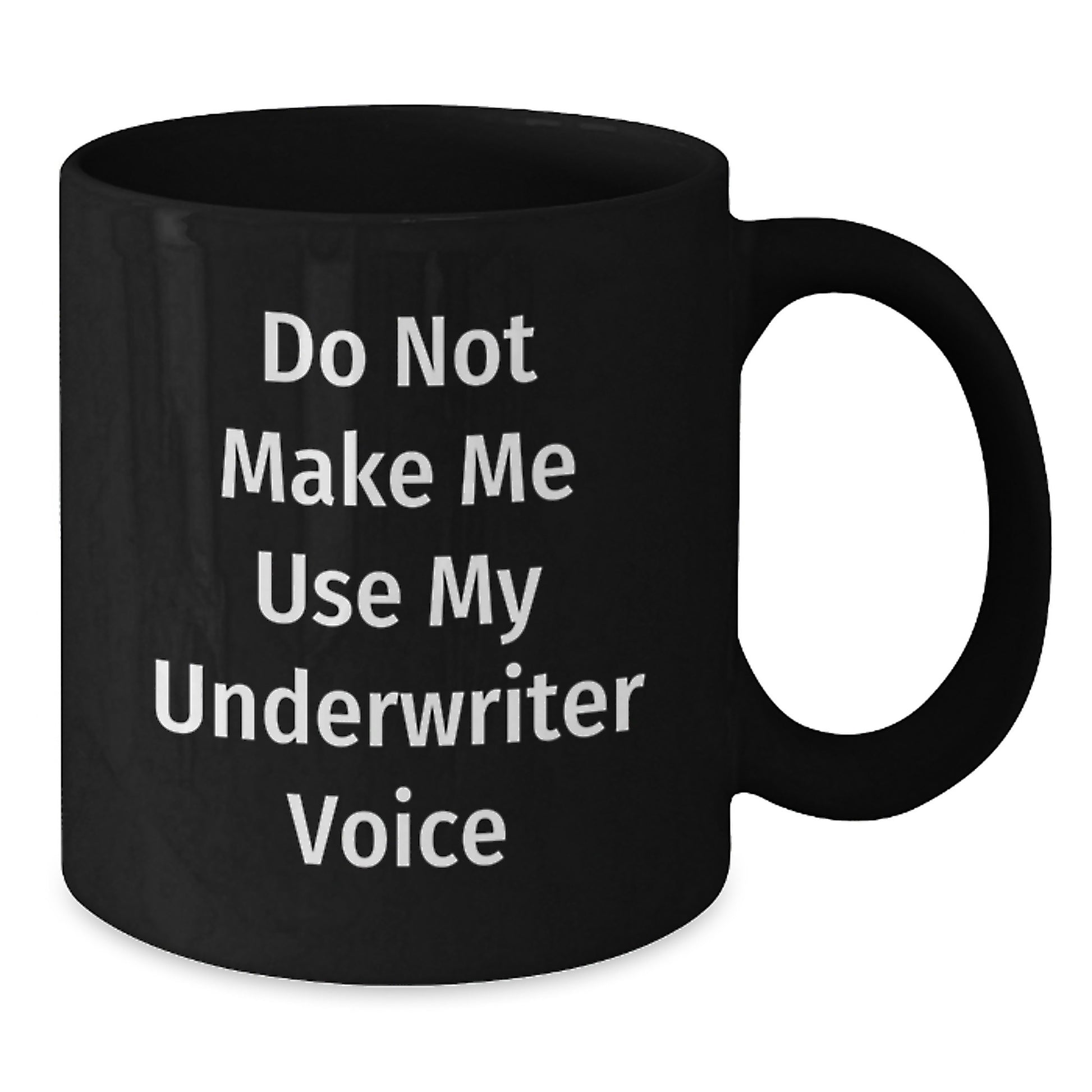 Funny Gifts from Friends and Family for Underwriter, 'Do Not Make Me Use My Underwriter Voice' Black Coffee Mug, Unique Graduation Gifts - Additional