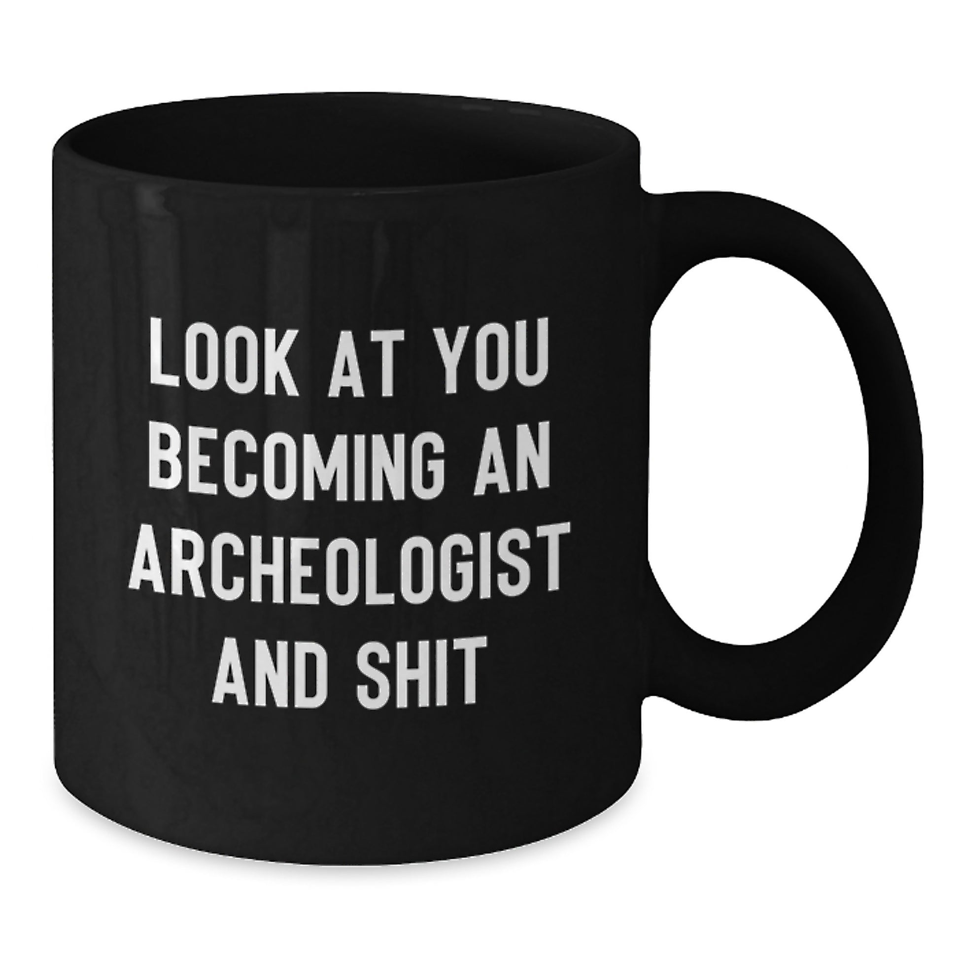 Archeologist Gifts Funny Quote Black Coffee Mug, Gifts from Friends for Archeologists, Graduation Unique Gifts - Additional